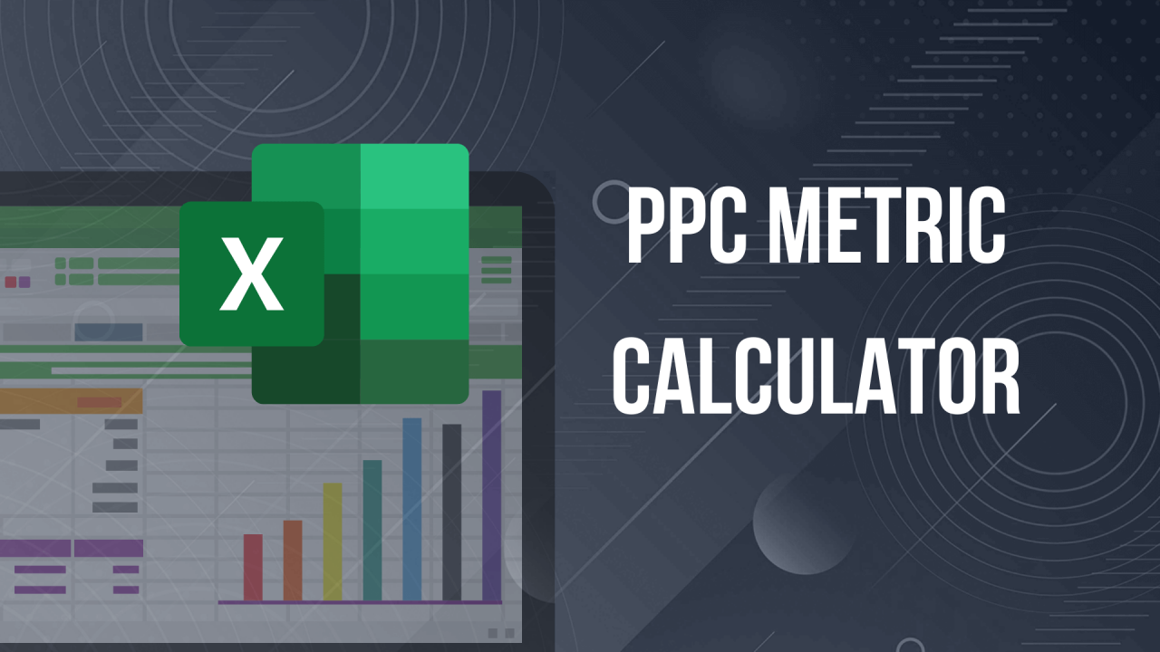 PPC Metric Calculator Plan your ad campaign metrics & ROI