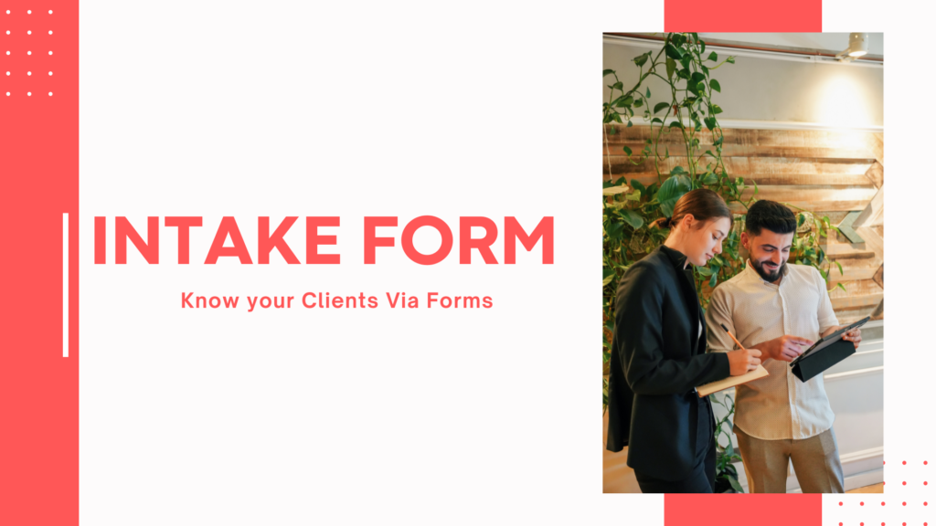 Intake Form: Know Your Clients Via Forms
