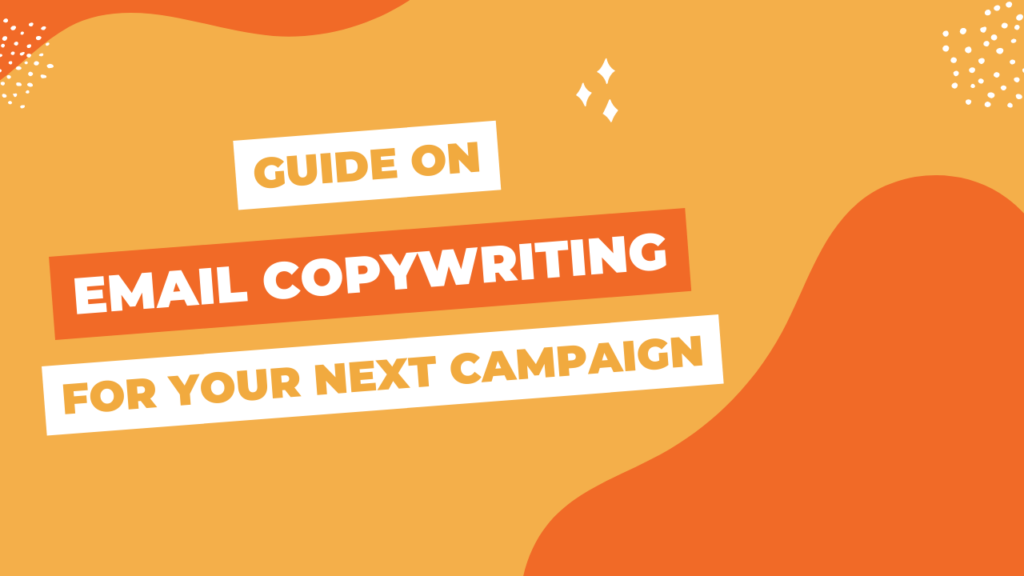 A Guide To Email Copywriting For Your Next Campaign