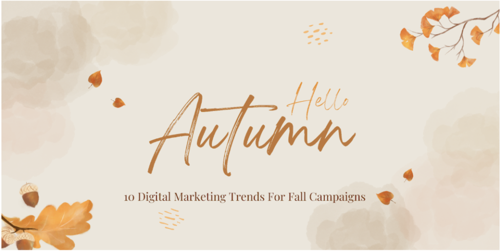 10 Digital Marketing Trends to Use this Fall Season