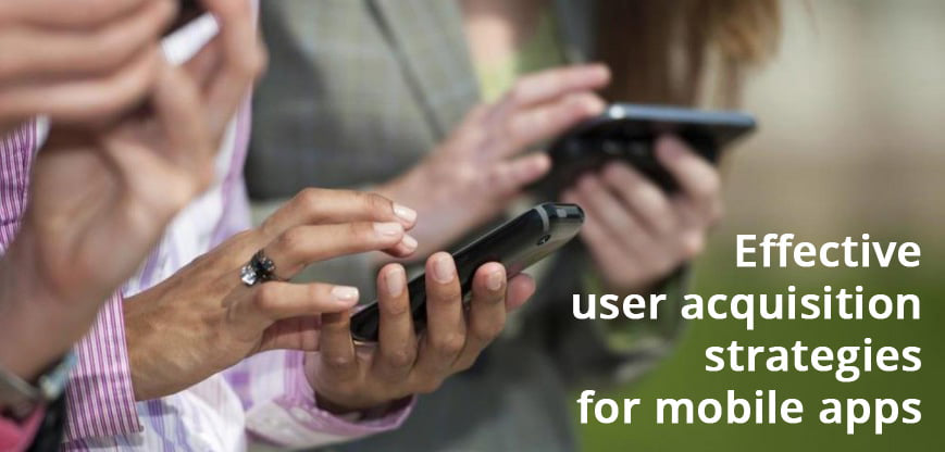 Effective Mobile User Acquisition Strategies