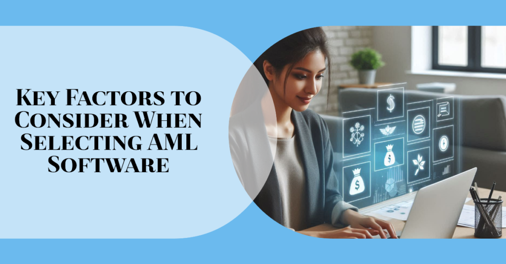 Key Factors for Selecting the Right AML Software