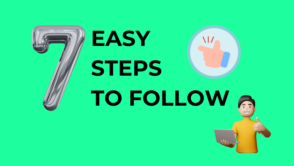 7 easy steps to follow