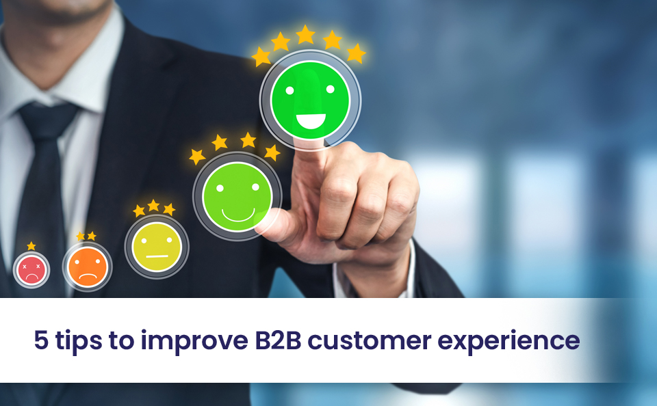 How To Improve B2B Customer Experience In 2024