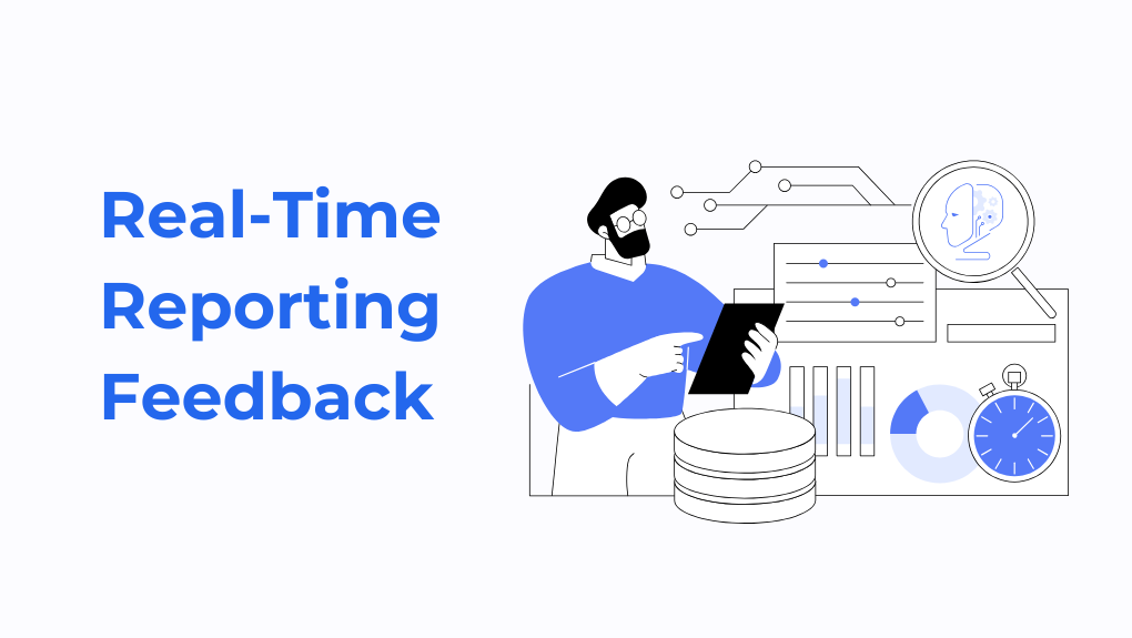 Real-time reporting Feedback