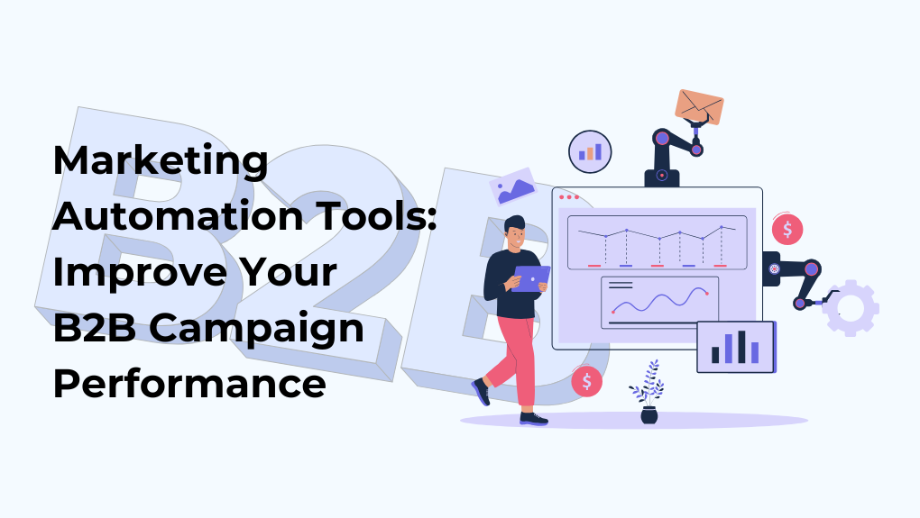 Marketing Automation Tools: Improve B2B Campaign Performance