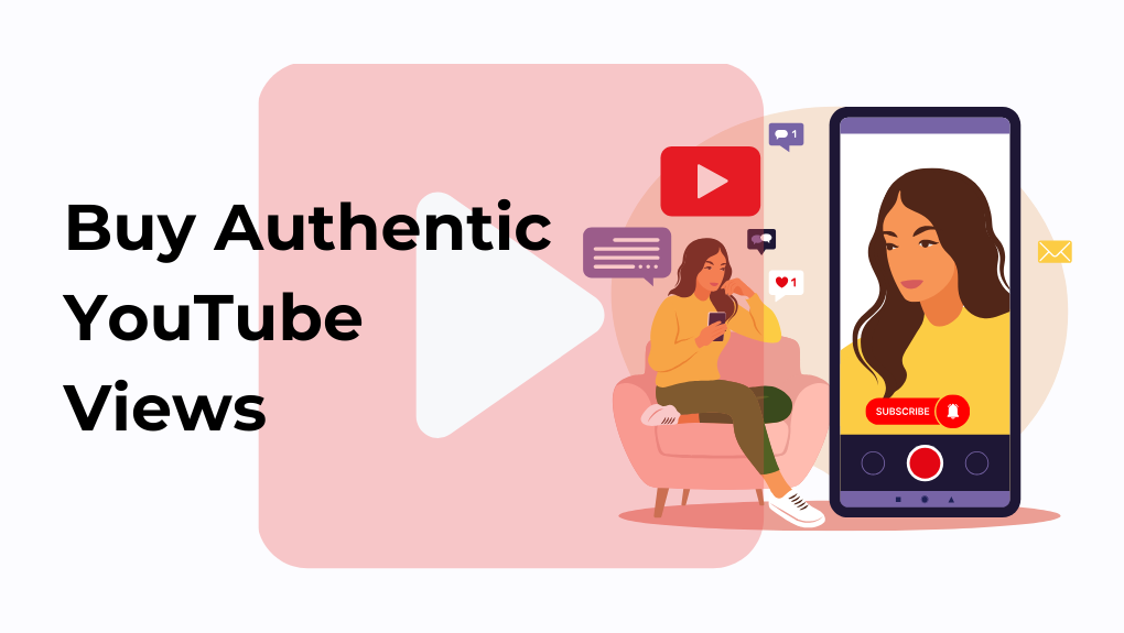 Buy Authentic YouTube Views And Increase Your Channel