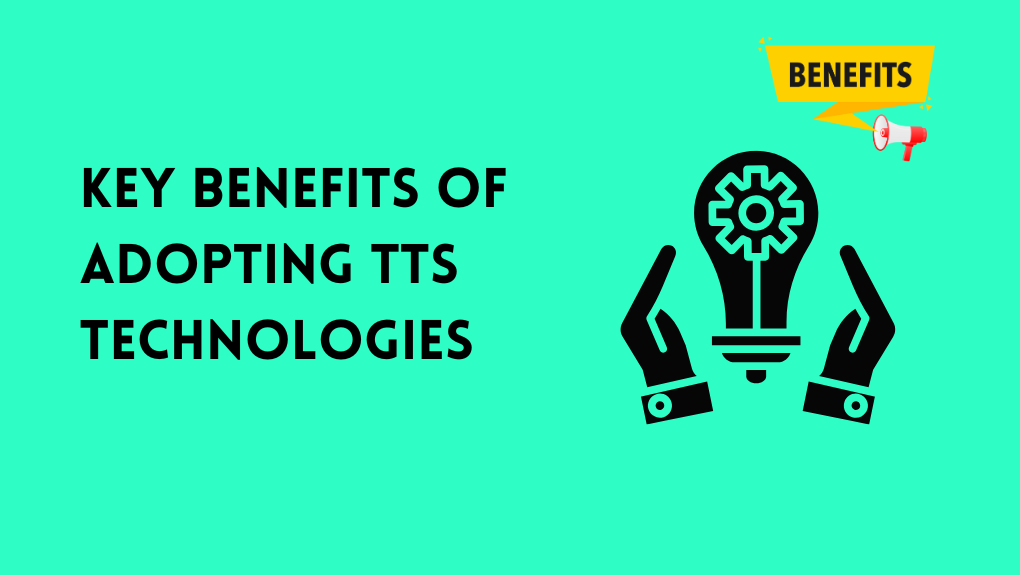 Key Benefits of Adopting TTS Technologies