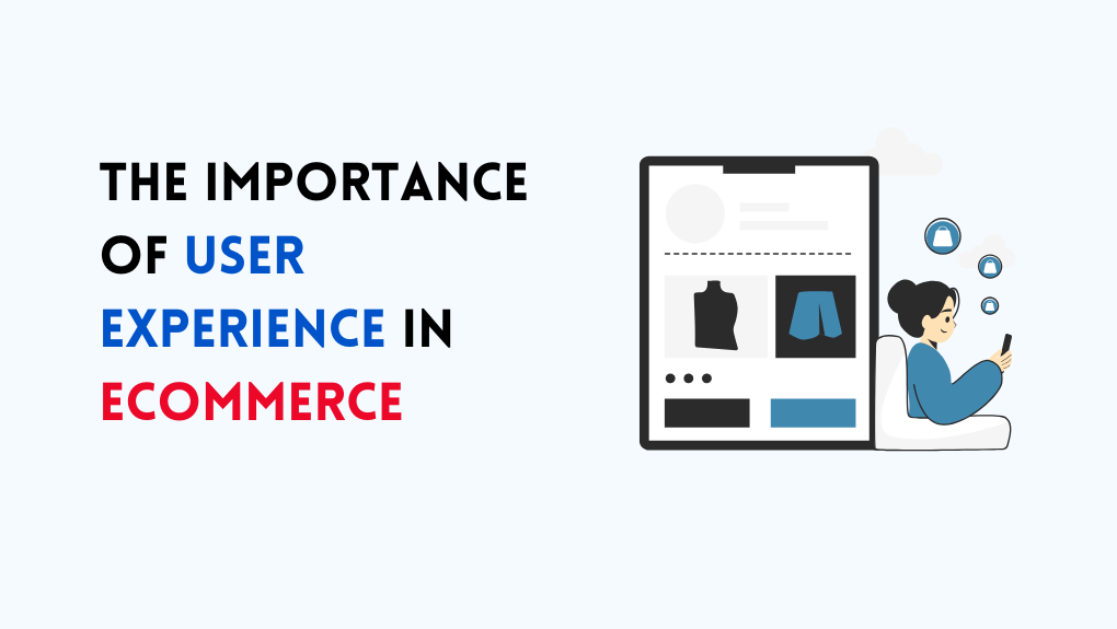 The Importance of User Experience in eCommerce