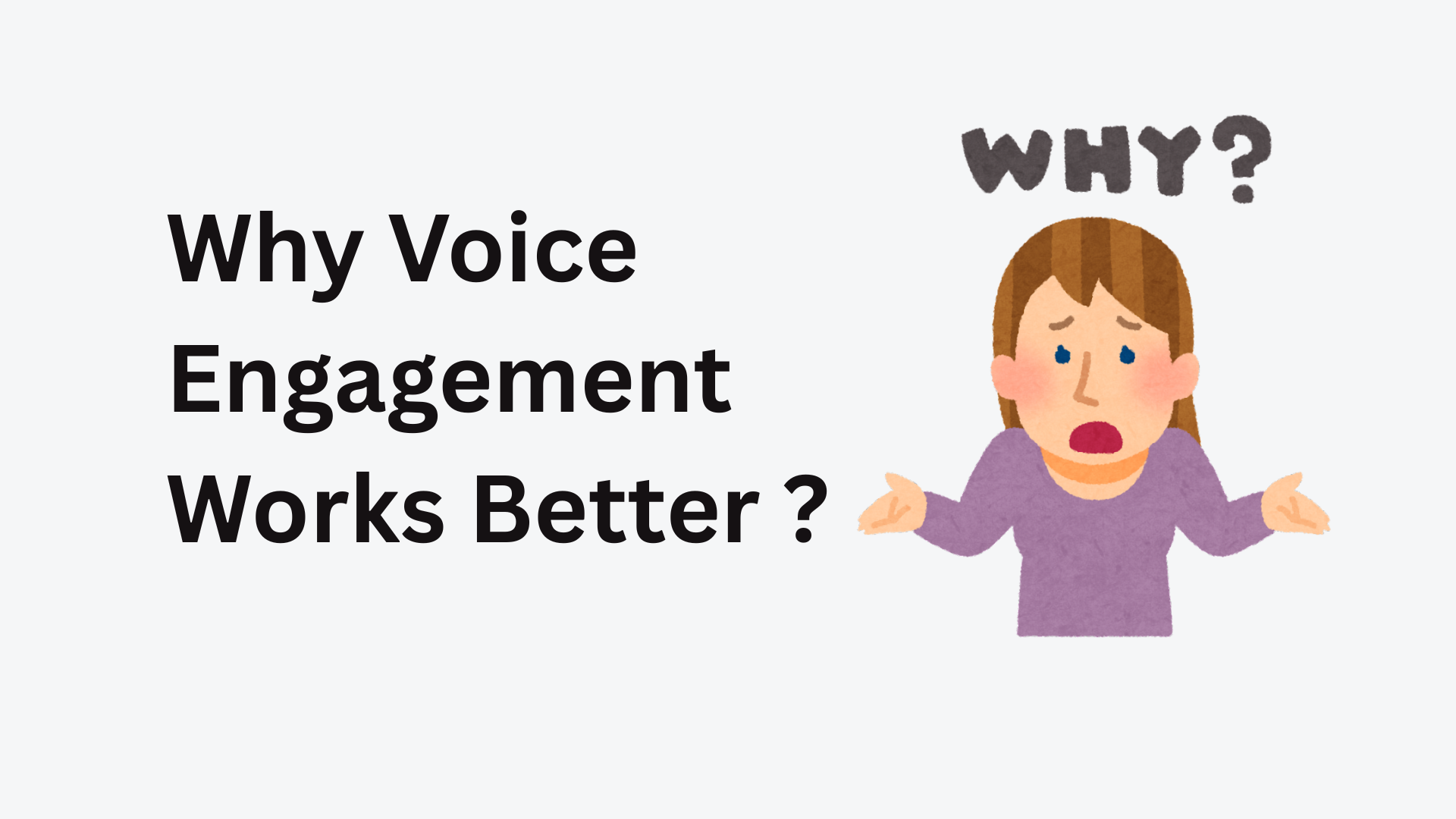 Why Voice Engagement Works Better