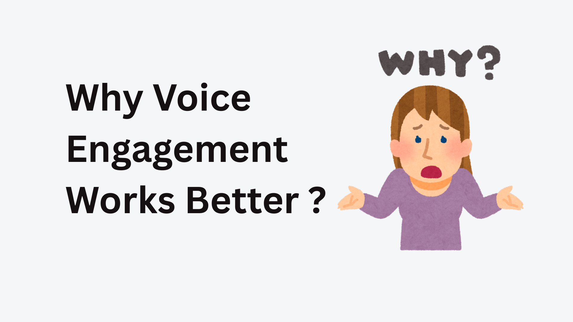 Why Voice Engagement Works Better