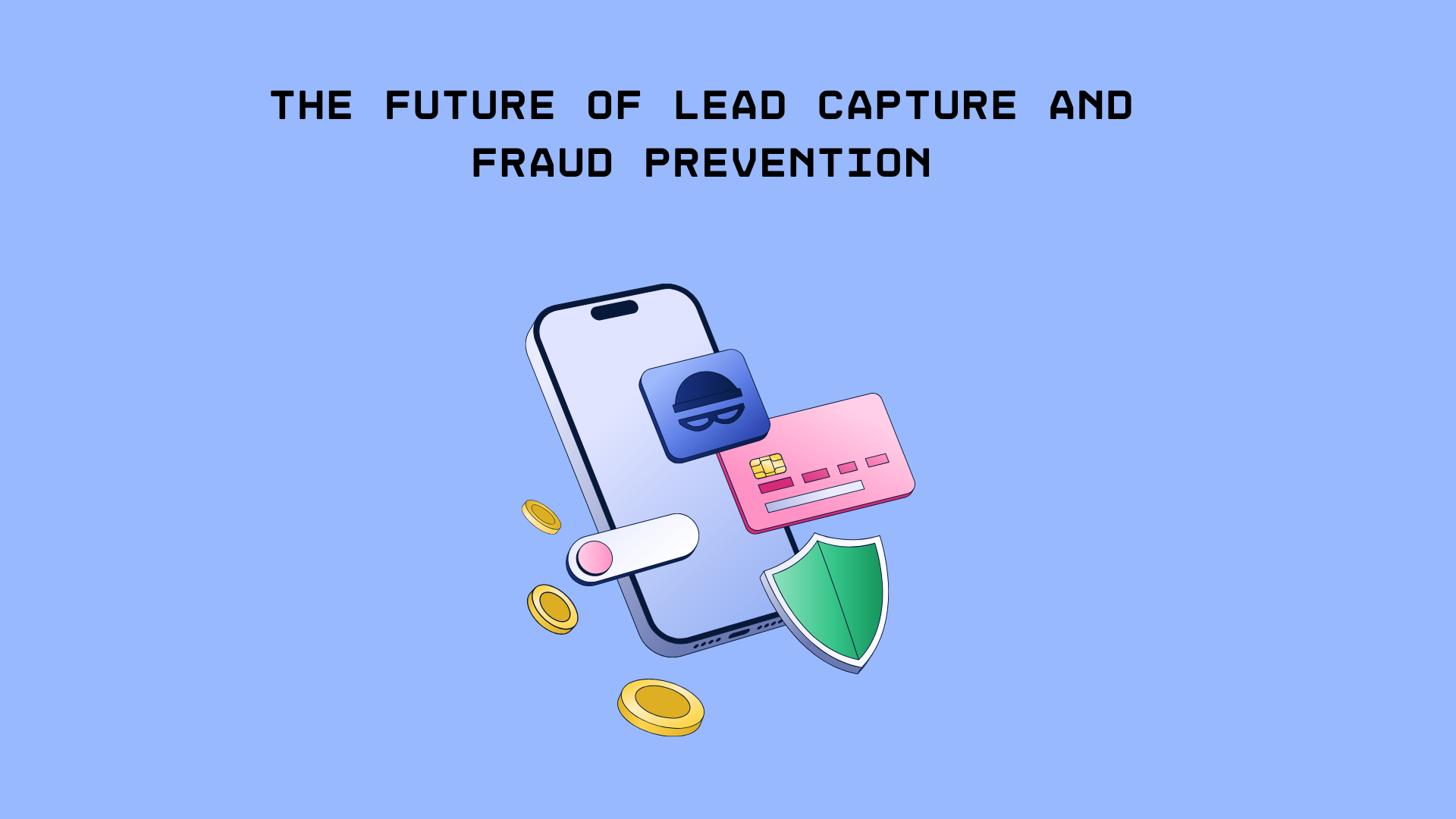 The Future of Lead Capture and Fraud Prevention