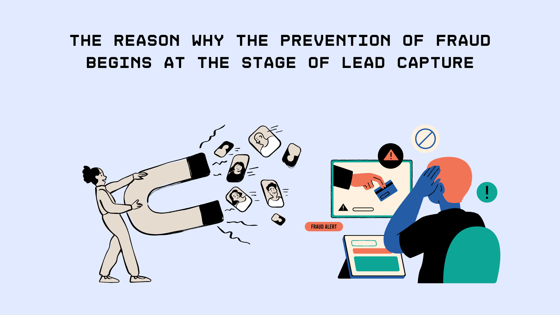 The reason why the prevention of fraud begins at the stage of Lead Capture