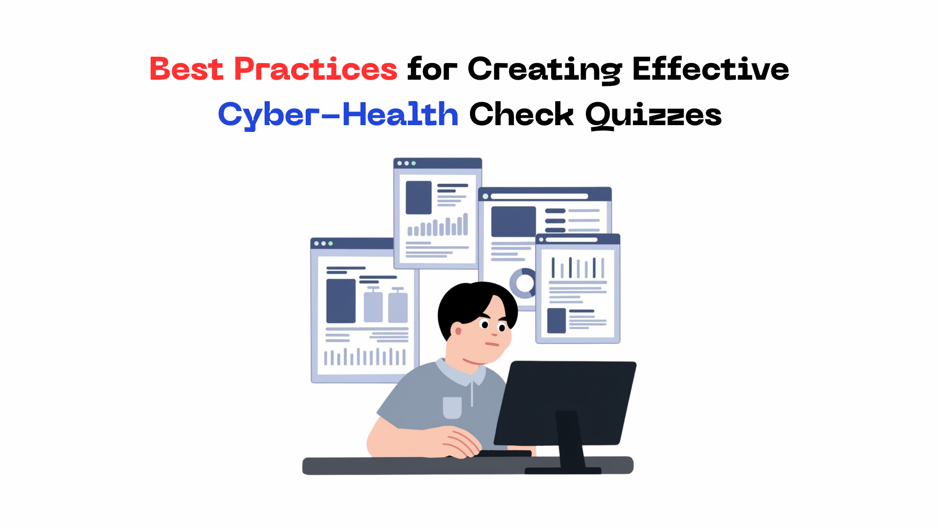 Best Practices for Creating Effective Cyber-Health Check Quizzes
