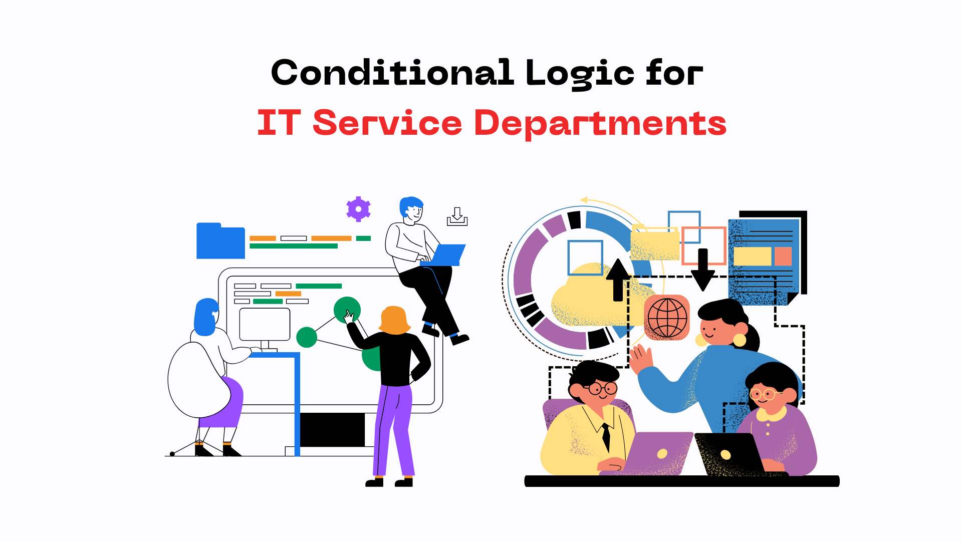 Benefits of Using Conditional Logic for IT Service Departments