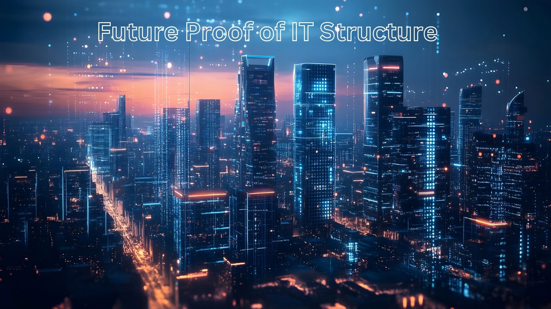 Future proof of IT structure